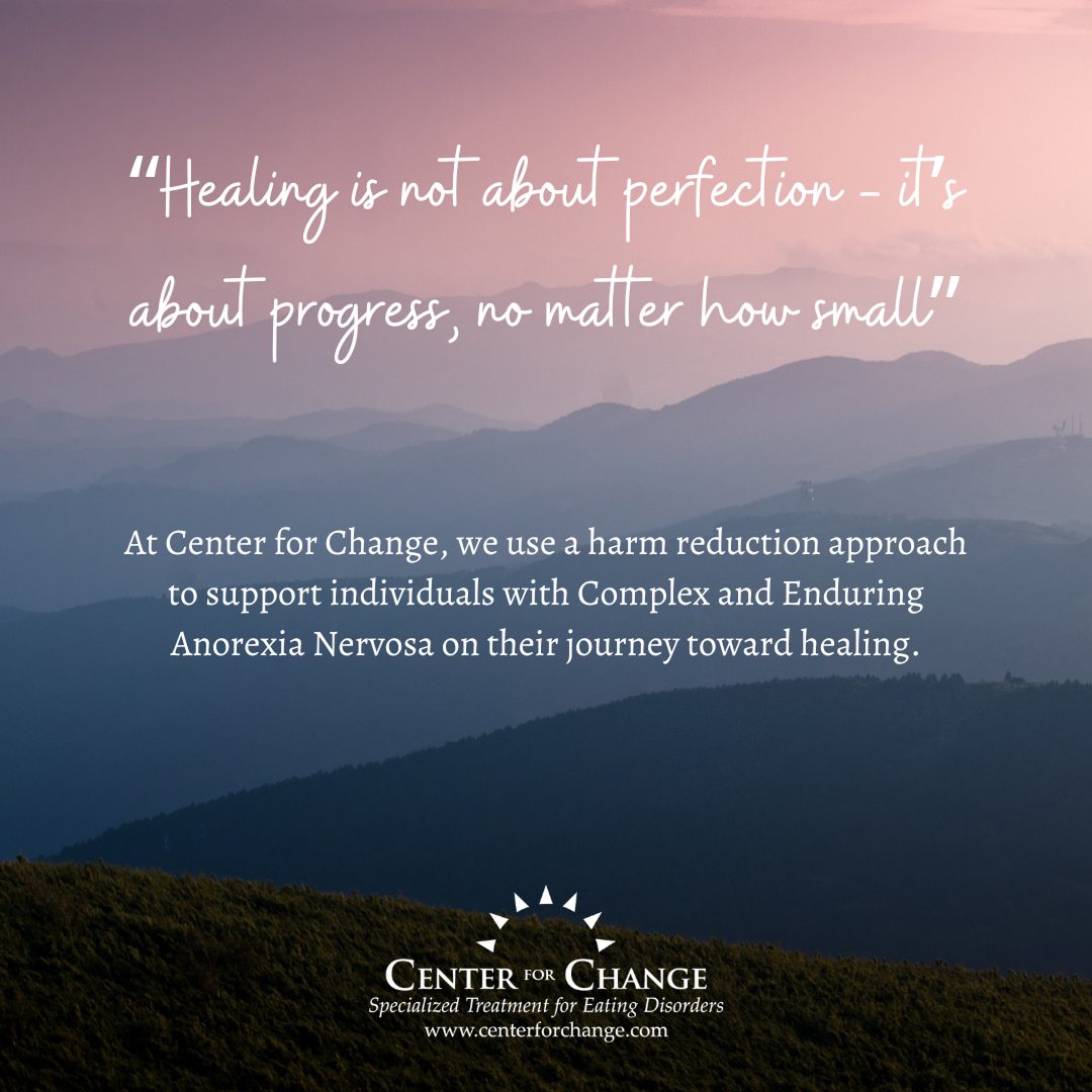 A Compassionate Approach: How Center for Change Uses Harm Reduction to Treat Complex and Enduring Anorexia Nervosa