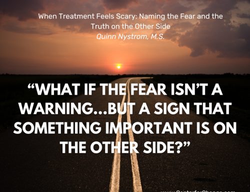 When Treatment Feels Scary: Naming the Fear and the Truth on the Other Side