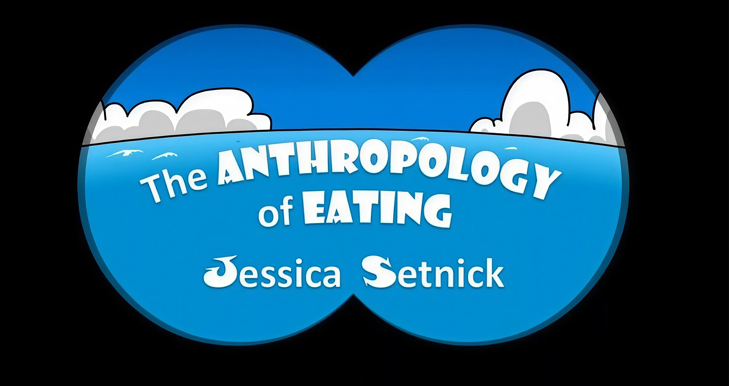 The Anthropology of Eating