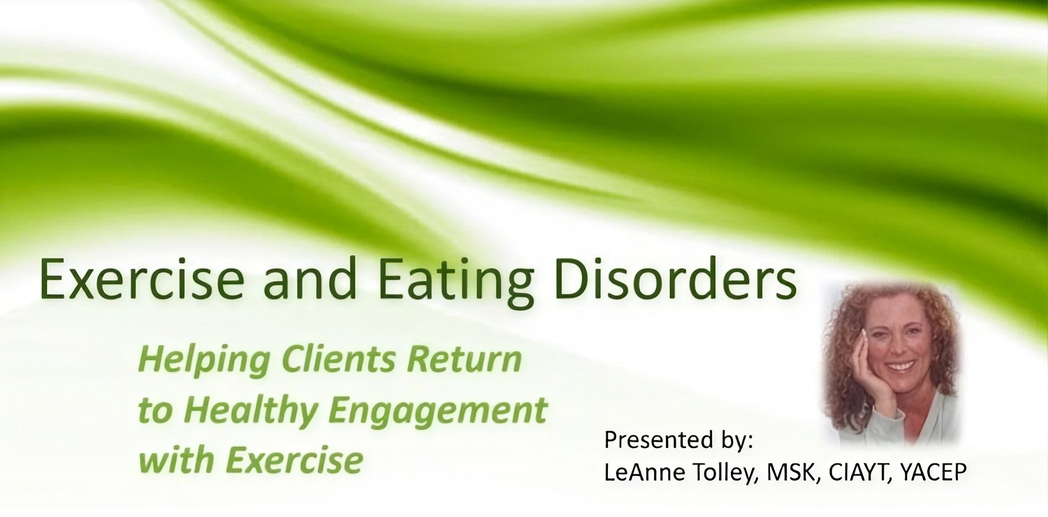 Exercise and Eating Disorders: Helping Clients Return to Healthy Engagement with Exercise