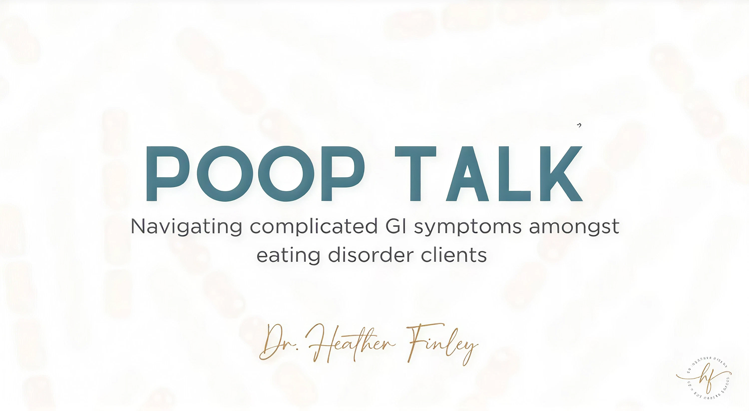 Poop Talk: How to Navigate Uncomfortable GI Symptoms in Eating Disorder Clients