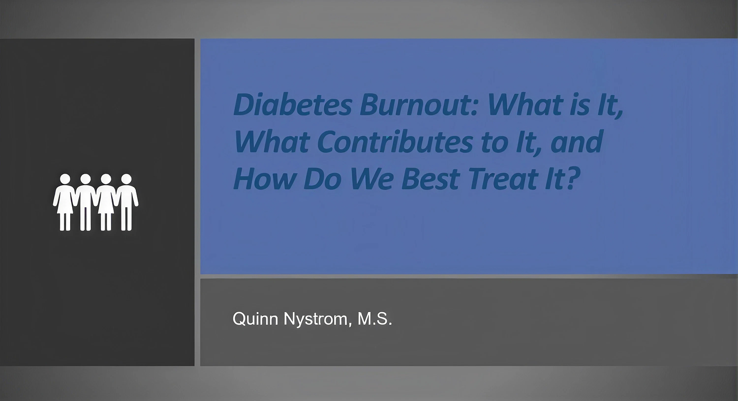Diabetes Burnout: What is It, What Contributes to It, and How Do We Best Treat It?