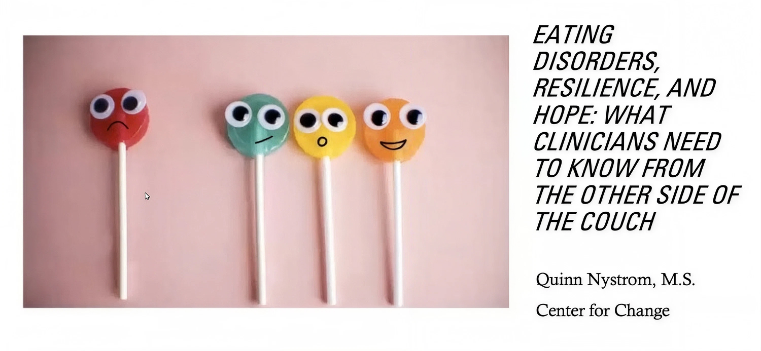Eating Disorders, Resilience, and Hope:What Clinicians Need to Know from the Other Side of the Couch