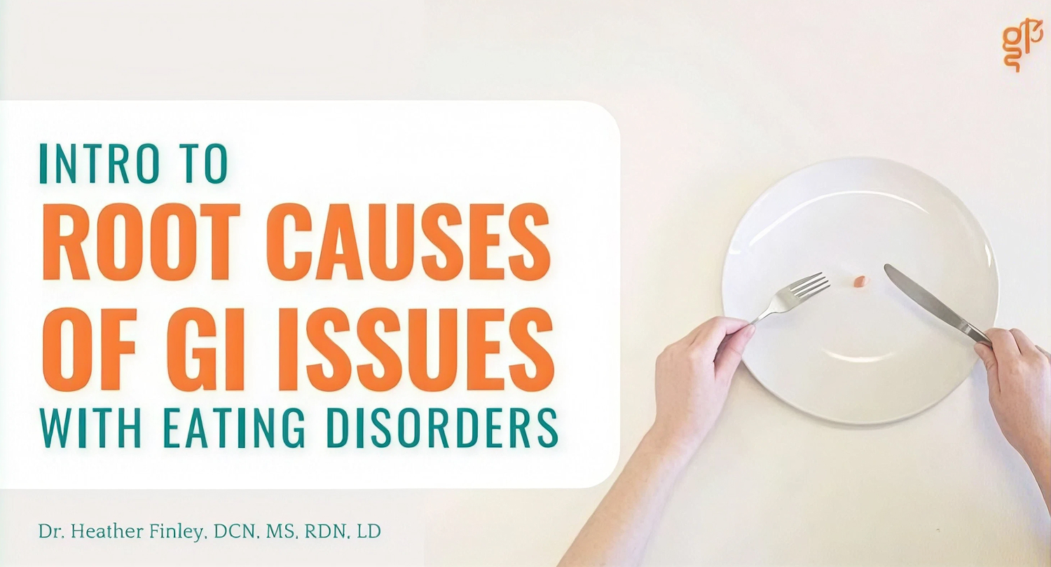 Unraveling GI Distress in Eating Disorders: A Root-Cause Approach for Clinicians